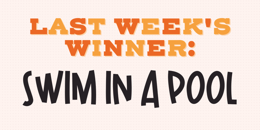 This or That Winner - Swim in a Pool Last week's This or That winner: swim in a pool